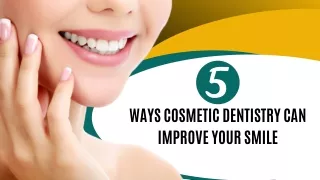 5 Ways Cosmetic Dentistry Can Improve Your Smile