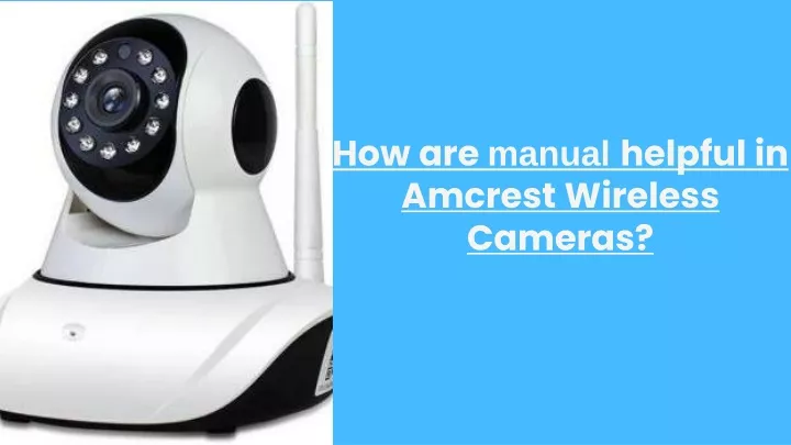 how are manual helpful in amcrest wireless cameras