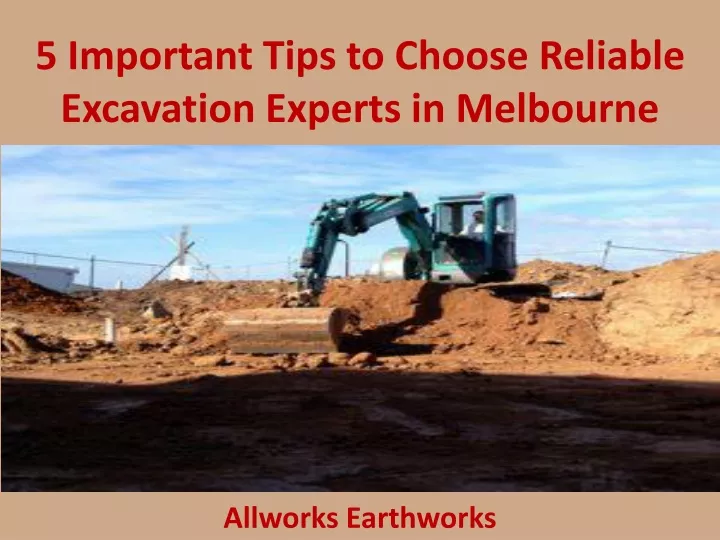 5 important tips to choose reliable excavation experts in melbourne