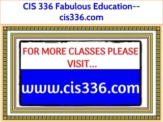 CIS 336 Fabulous Teaching--cis336.com
