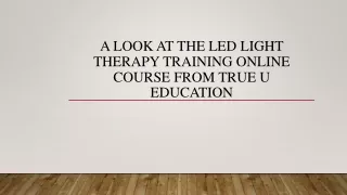 A Look At The LED Light Therapy Training Online Course From True U Education