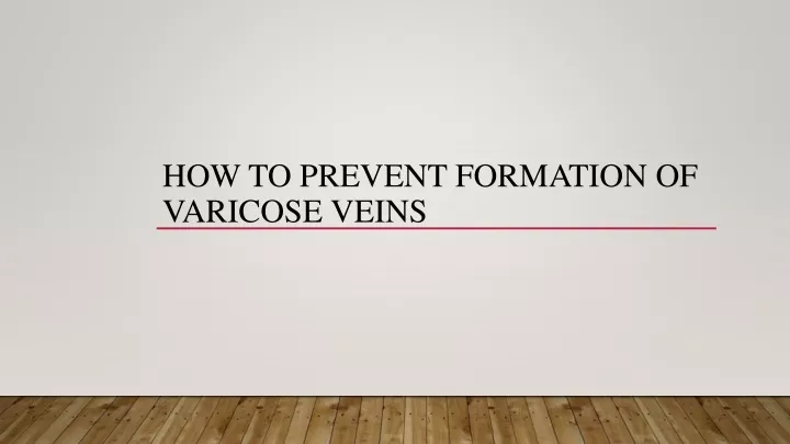 how to prevent formation of varicose veins