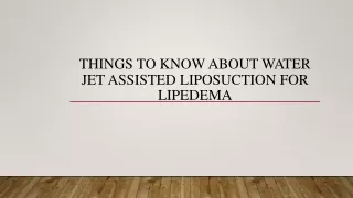 Things To Know About Water Jet Assisted Liposuction For Lipedema