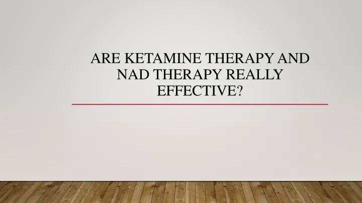 are ketamine therapy and nad therapy really effective