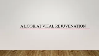 A Look at Vital Rejuvenation