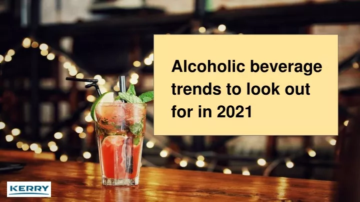 alcoholic beverage trends to look out for in 2021