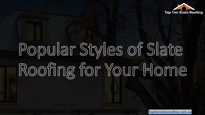 popular styles of slate roofing for your home