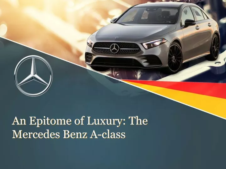 an epitome of luxury the mercedes benz a class