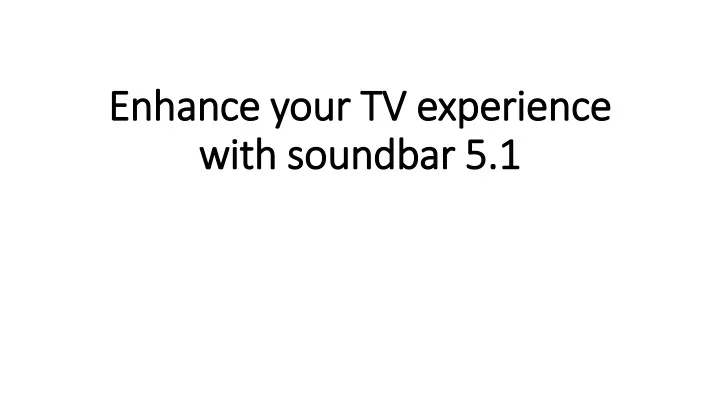 enhance your tv experience with soundbar 5 1