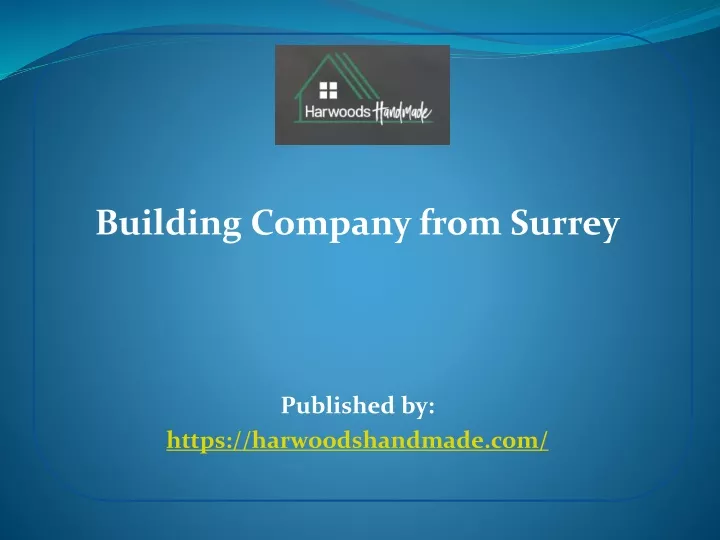 building company from surrey published by https harwoodshandmade com