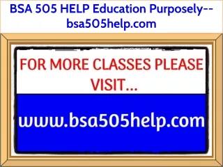 BSA 505 HELP Education Purposely--bsa505help.com