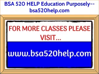 BSA 520 HELP Education Purposely--bsa520help.com