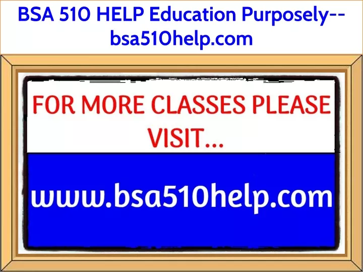 bsa 510 help education purposely bsa510help com