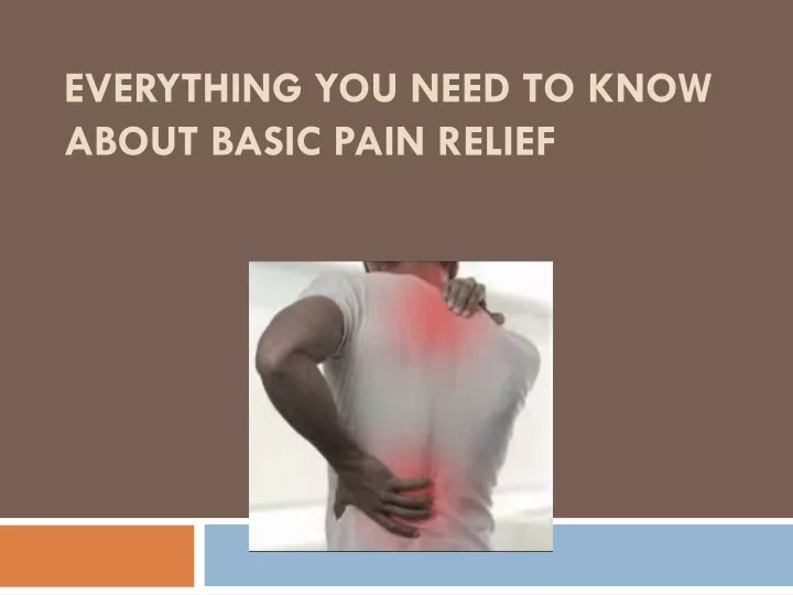 everything you need to know about basic pain relief