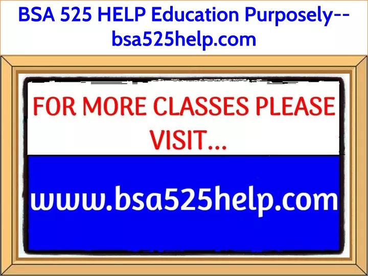 bsa 525 help education purposely bsa525help com