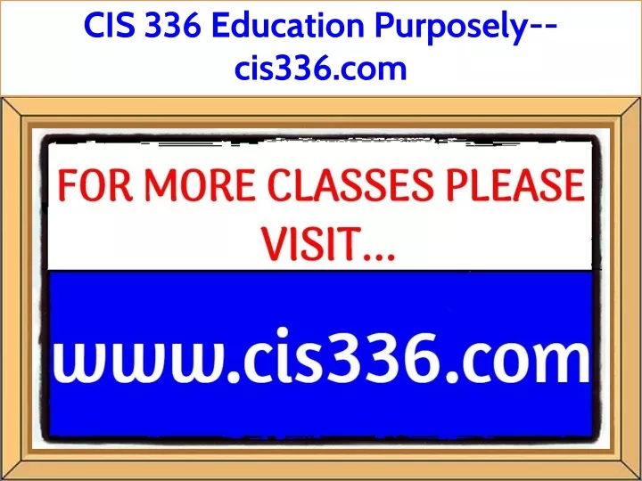 cis 336 education purposely cis336 com