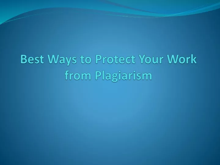 best ways to protect your work from plagiarism