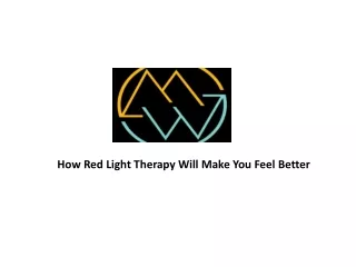 How Red Light Therapy Will Make You Feel Better