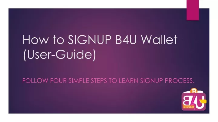 how to signup b4u wallet user guide