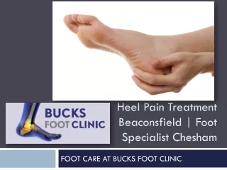 Heel Pain Treatment Beaconsfield | Foot Specialist Chesham