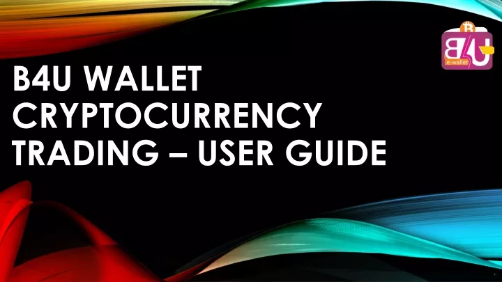 b4u wallet cryptocurrency trading user guide