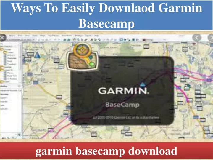 ways to easily downlaod garmin basecamp