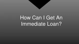how can i get an immediate loan