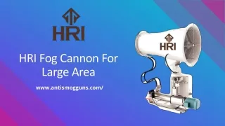 hri fog can non for large area