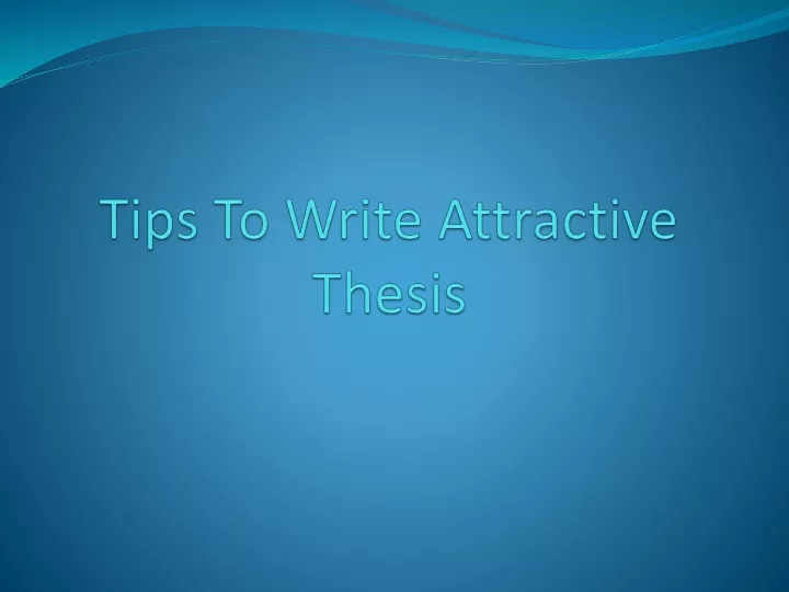 tips to write attractive thesis