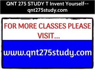 QNT 275 STUDY T Invent Yourself--qnt275study.com