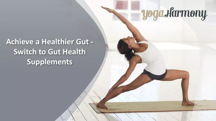 achieve a healthier gut switch to gut health supplements