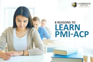 8 Reasons to Learn PMI-ACP | Agile Certification | Cambridge Education