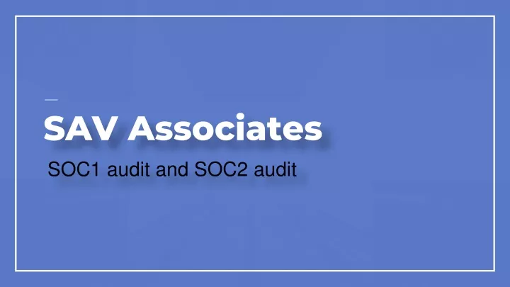 sav associates soc1 audit and soc2 audit