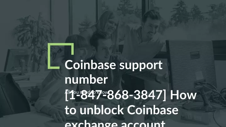 coinbase support number 1 847 868 3847 how to unblock coinbase exchange account