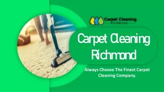 Carpet Cleaning Richmond - Always Choose The Finest Carpet Cleaning Company
