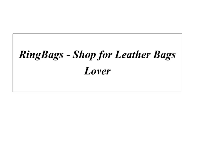 ringbags shop for leather bags lover
