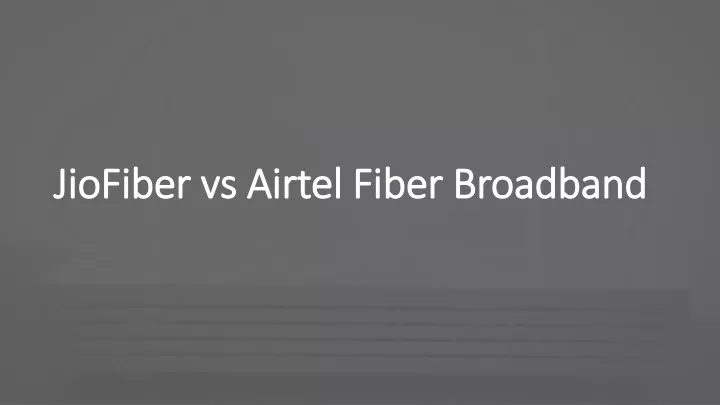 jiofiber vs airtel fiber broadband