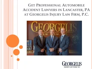 Get Professional Automobile Accident Lawyers in Lancaster, PA at Georgelis Injury Law Firm, P.C.