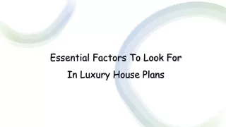 Essential Factors To Look For In Luxury House Plans
