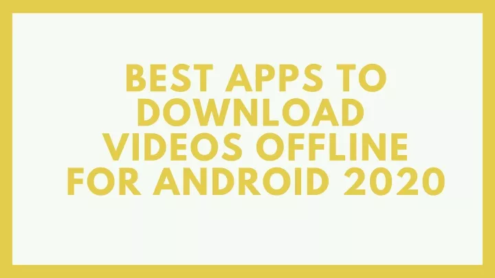 best apps to download videos offline for android