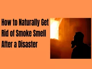 How to Naturally Get Rid of Smoke Smell after a Disaster