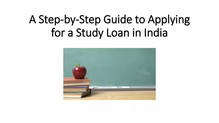 a step by step guide to applying for a study loan in india