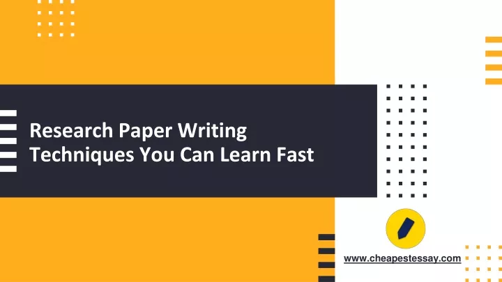 research paper writing techniques you can learn fast