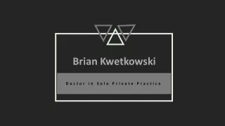Brian Kwetkowski - Distinguished Medical Professional