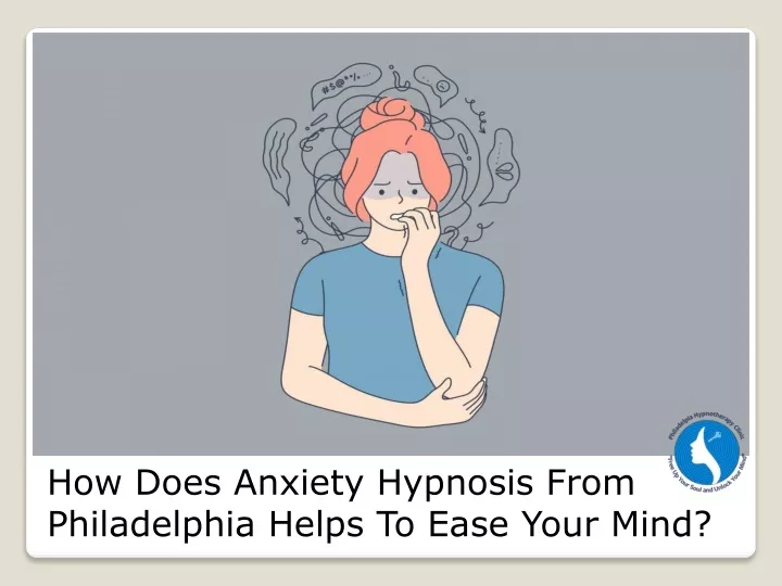 how does anxiety hypnosis from philadelphia helps to ease your mind