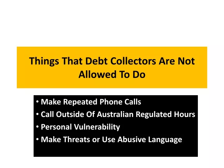 things that debt collectors are not allowed to do