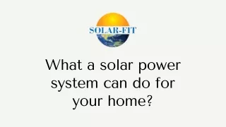 What a solar power system can do for your home?