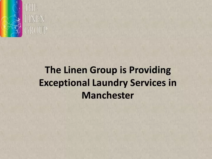 the linen group is providing exceptional laundry