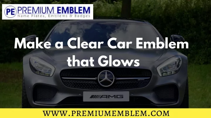make a clear car emblem that glows