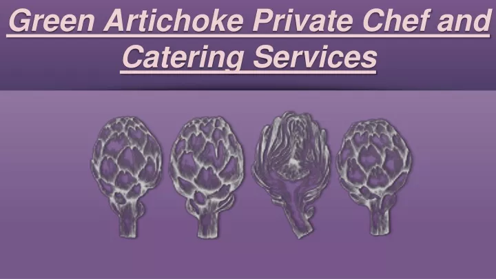 green artichoke private chef and catering services